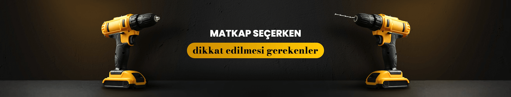 Matkap Seçim Kılavuzu